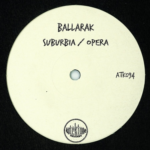 Ballarak - Suburbia / Opera [ATK094]
